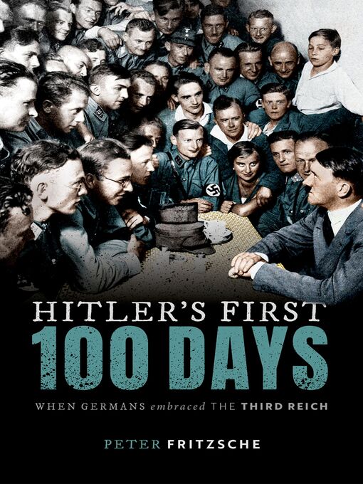 Title details for Hitler's First Hundred Days by Peter Fritzsche - Available